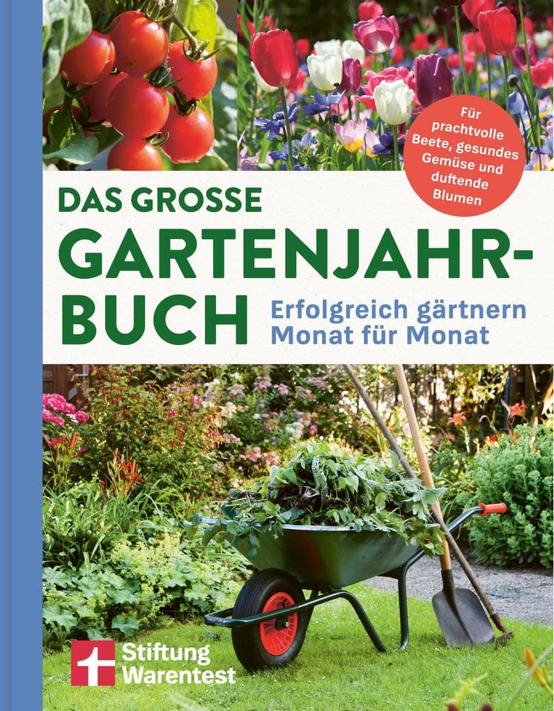 Das große Gartenjahr-Buch - Ratgeber für Gartenarbeit, Gartenbuch für das ganze Jahr