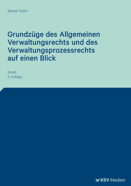 Grundzüge des Allgemeinen Verwaltungsrechts und des Verwaltungsprozessrechts auf einen Blick