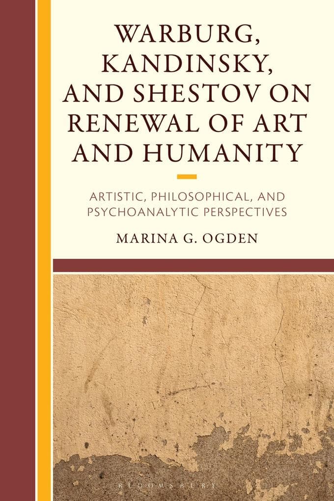 Warburg, Kandinsky, and Shestov on Renewal of Art and Humanity