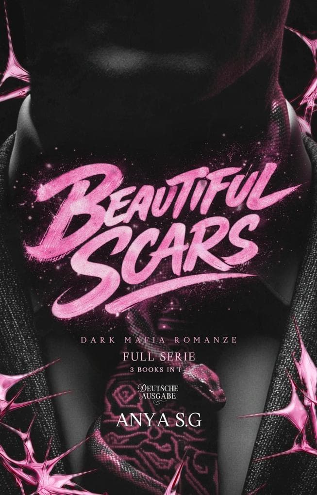 Beautiful Scars: Full Dark Mafia Romanze Serie, 3 Bucher in 1 (Beautiful Scars Serie (Deutsche Ausgabe), #0)