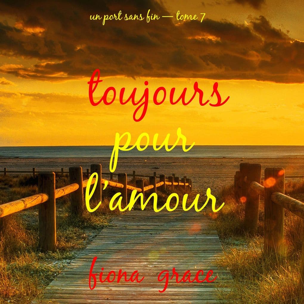 Toujours pour l'amour (Un port sans fin tome 7)