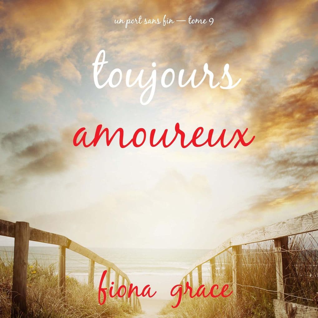Toujours amoureux (Un port sans fin tome 9)