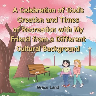 A Celebration of God's Creation and Times of Recreation with My Friend from a Different Cultural Background