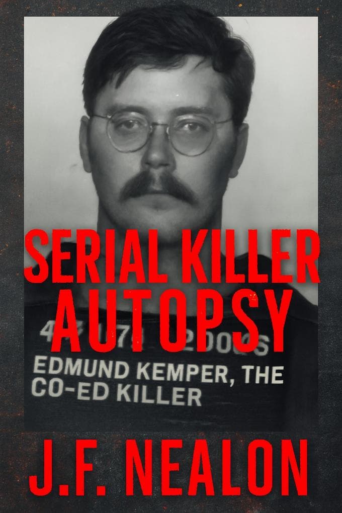 Serial Killer Autopsy: Edmund Kemper