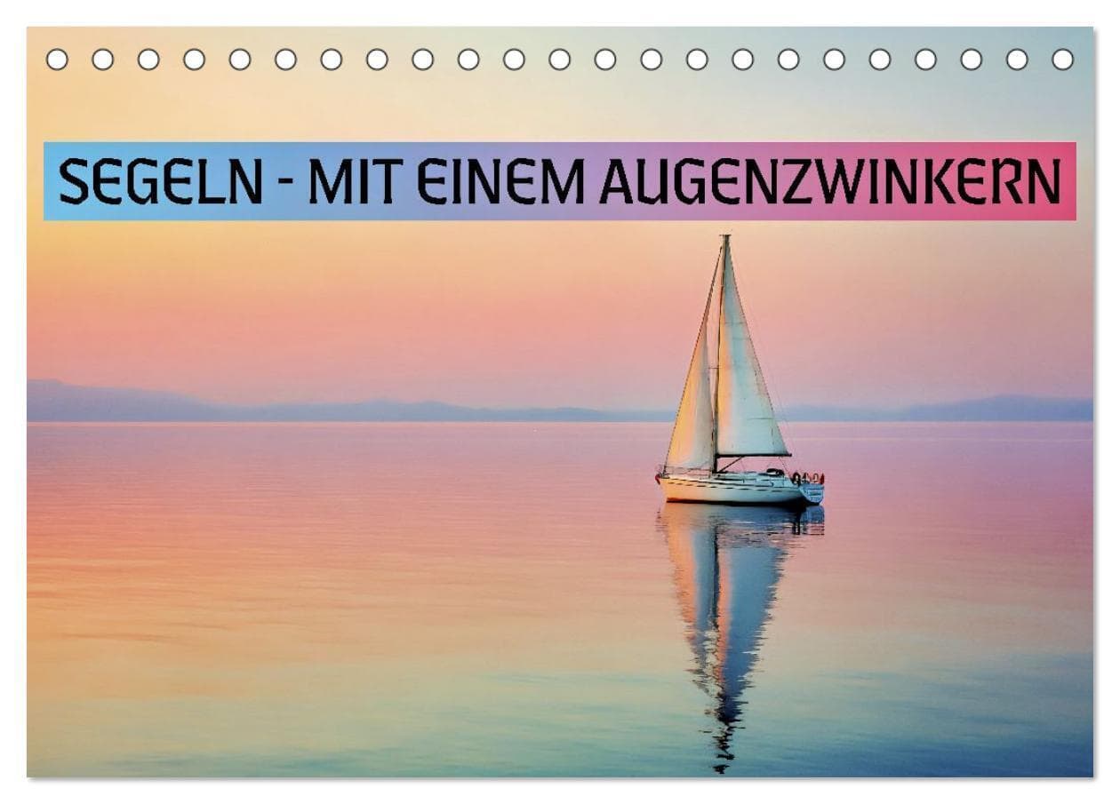 Segeln - mit einem Augenzwinkern (Tischkalender 2027 DIN A5 quer), CALVENDO Monatskalender