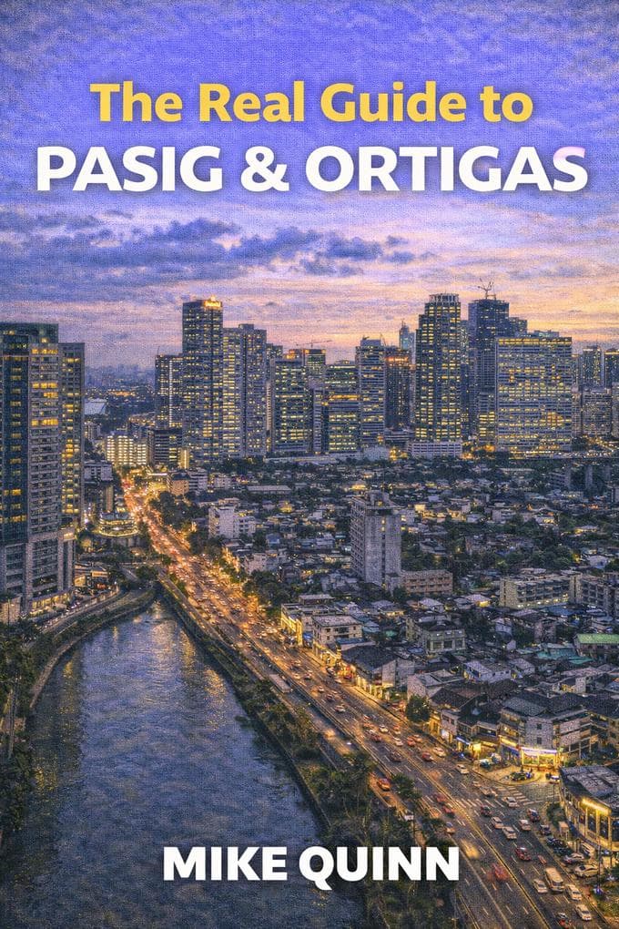 The Real Guide to Pasig and Ortigas (The Real Philippines, #13)