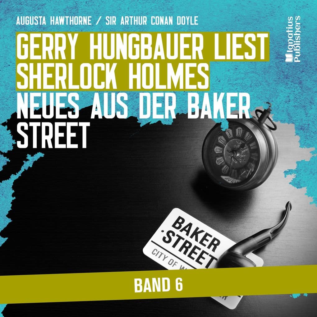 Gerry Hungbauer liest Sherlock Holmes - Neues aus der Baker Street (Band 6)