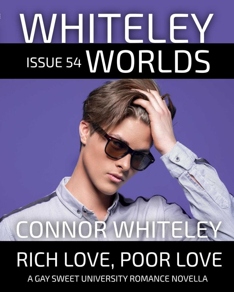 Issue 54: Rich Love, Poor Love A Gay Sweet University Romance Novella (Whiteley Worlds, #54)