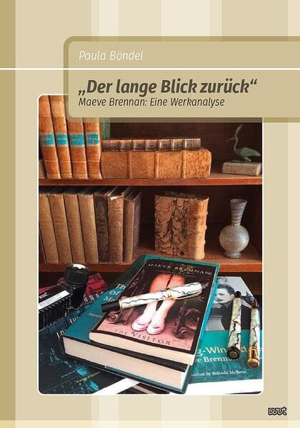 "Der lange Blick zurück". Maeve Brennan: Eine Werkanalyse