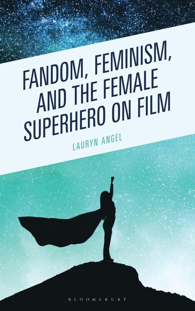 Fandom, Feminism, and the Female Superhero on Film
