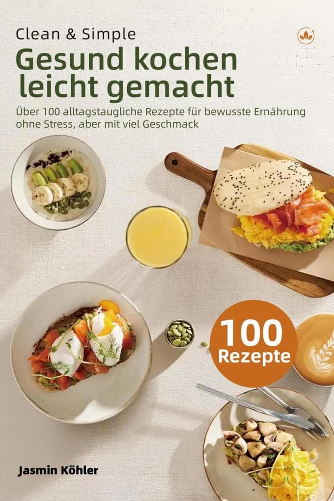 Clean & Simple - Gesund kochen leicht gemacht
