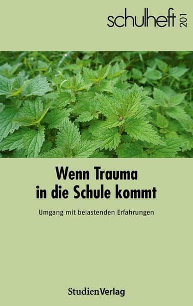 schulheft 1/26 - 201: Wenn Trauma in die Schule kommt. Umgang mit belastenden Erfahrungen
