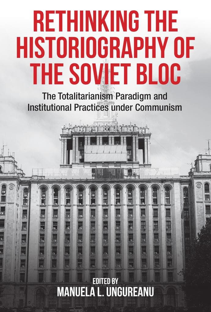 Rethinking the Historiography of the Soviet Bloc