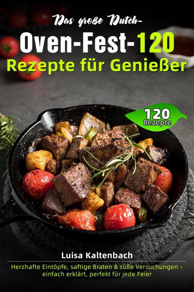 Das große Dutch-Oven-Fest - 120 Rezepte für Genießer