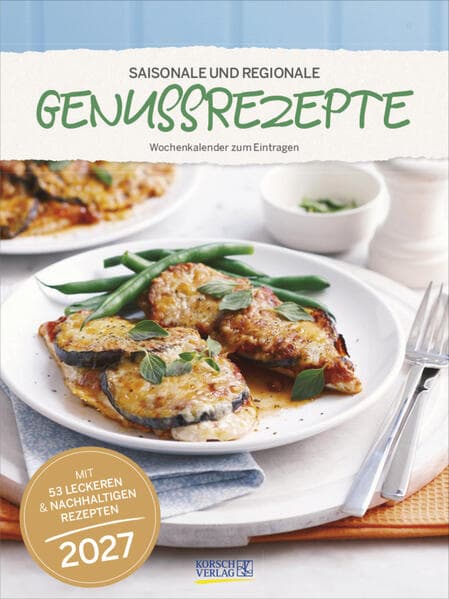 Saisonale und regionale Genussrezepte 2027