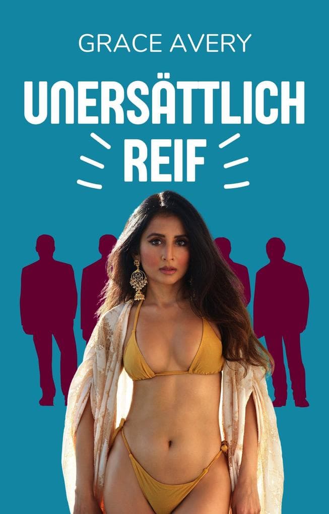 Unersättlich reif: Fünf freche, unartige und sexy MILF-Geschichten