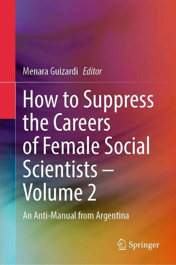 How to Suppress the Careers of Female Social Scientists - Volume 2