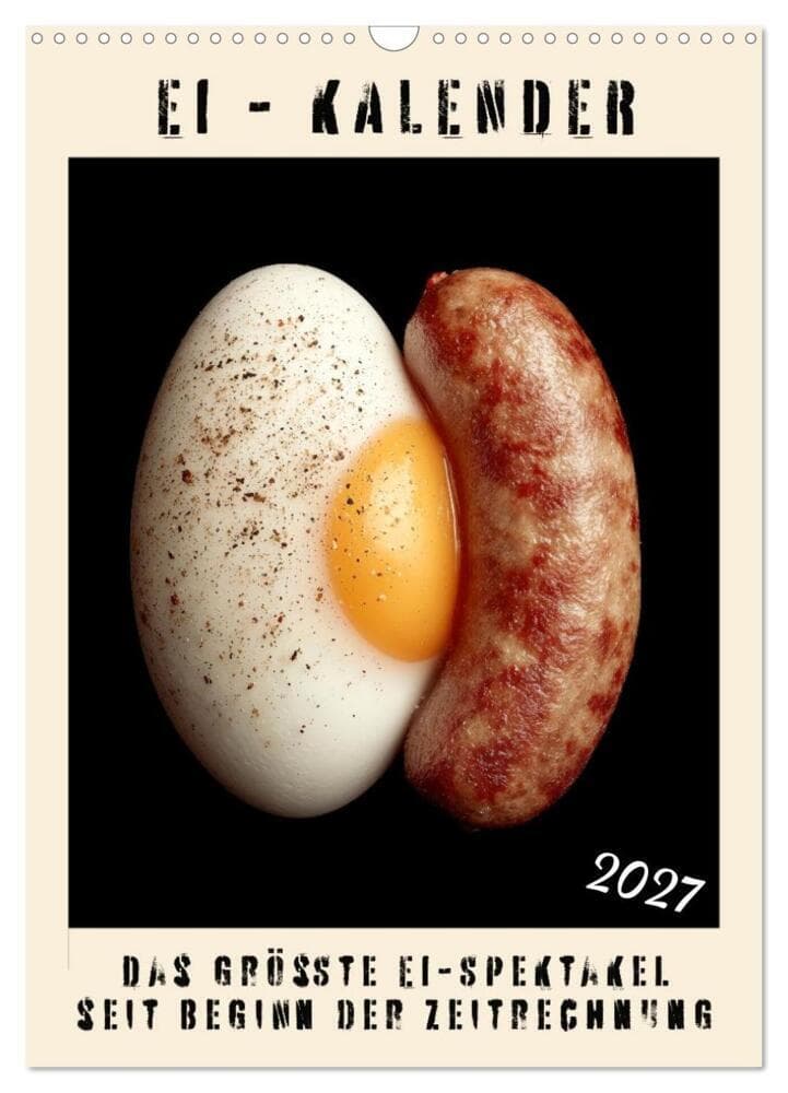 Ei Kalender - das größte Ei-Spektakel seit Beginn der Zeitrechnung (Wandkalender 2027 DIN A3 hoch), CALVENDO Monatskalender