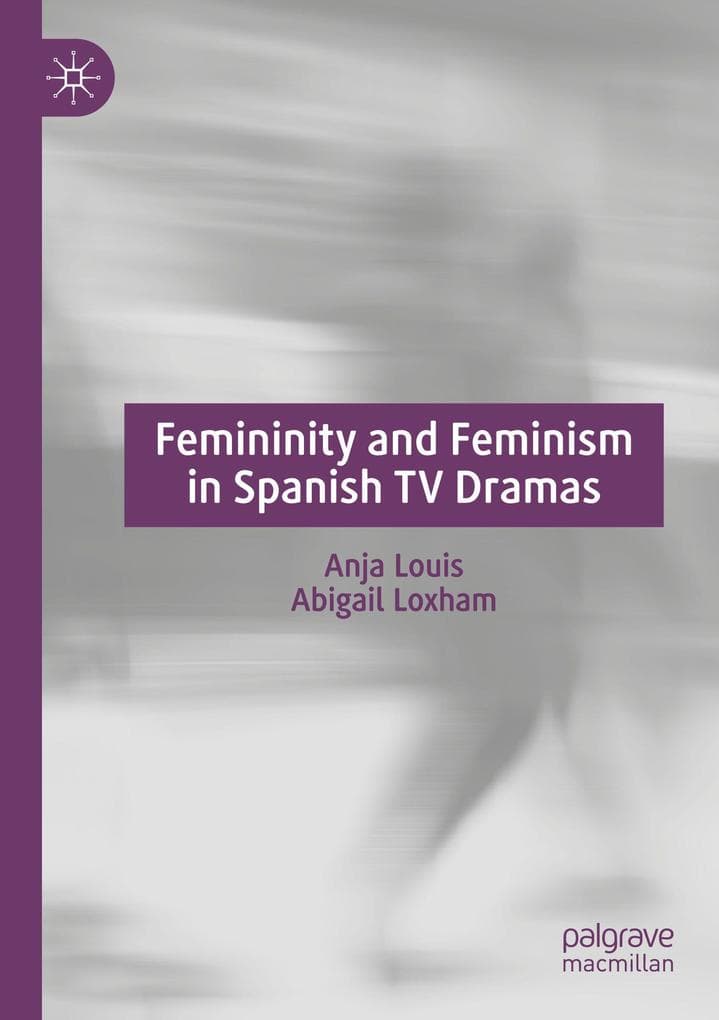 Femininity and Feminism in Spanish TV Dramas