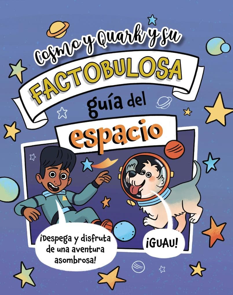Cosmo y Quark y su factobulosa guía del espacio