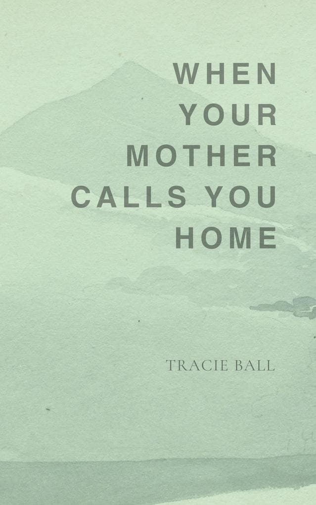 When Your Mother Calls You Home