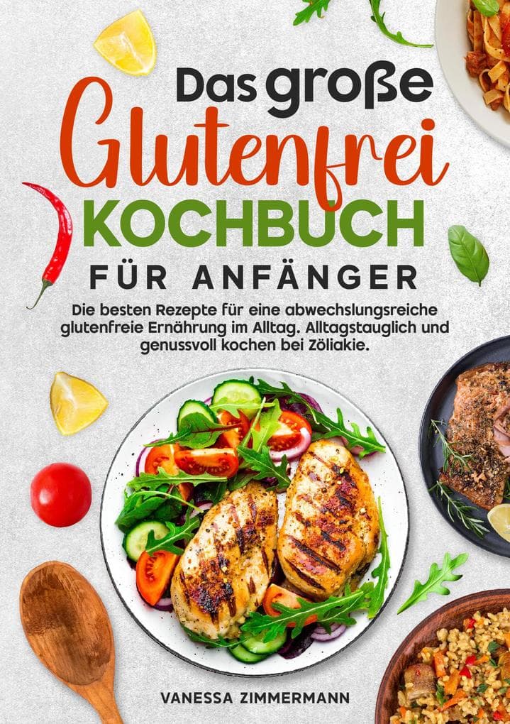 Das große Glutenfrei Kochbuch für Anfänger
