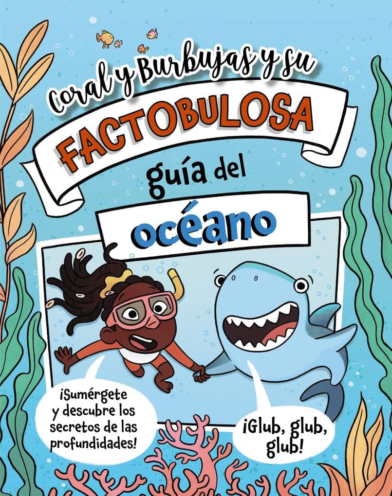 Coral y Burbujas y su factobulosa guía del océano