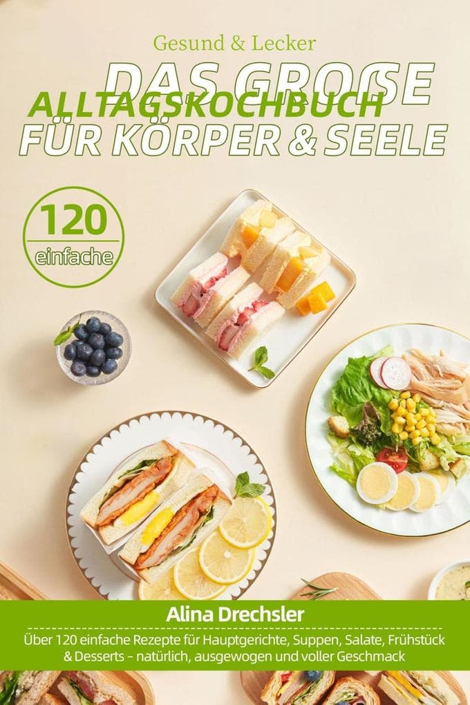 Gesund & Lecker - Das große Alltagskochbuch für Körper & Seele