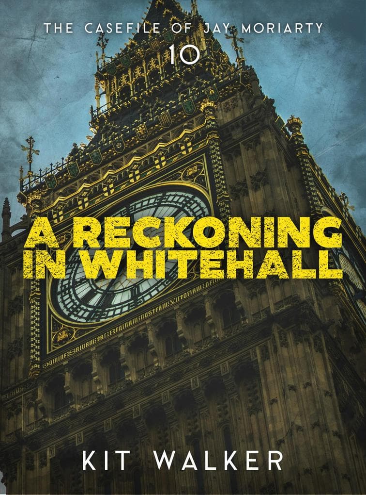 A Reckoning in Whitehall (The Casefile of Jay Moriarty, #10)