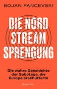 Die Nord-Stream-Sprengung. Die wahre Geschichte der Sabotage, die Europa erschütterte