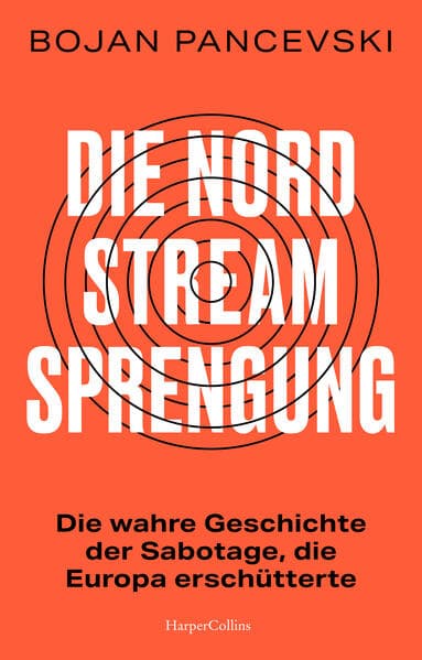 Die Nord-Stream-Sprengung. Die wahre Geschichte der Sabotage, die Europa erschütterte