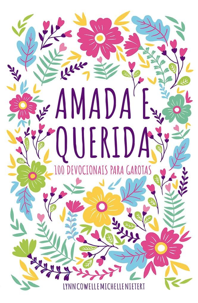 Amada e querida - 100 devocionais para meninas descobrirem quem são em Deus