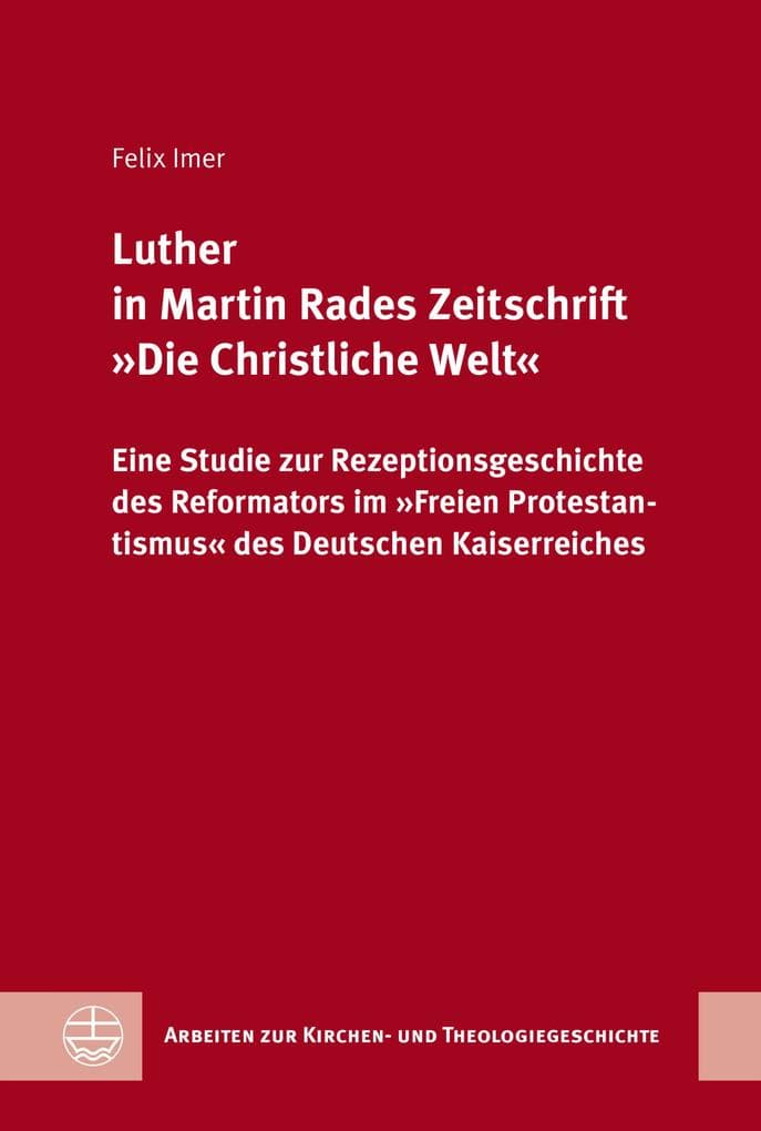Luther in Martin Rades Zeitschrift »Die Christliche Welt«