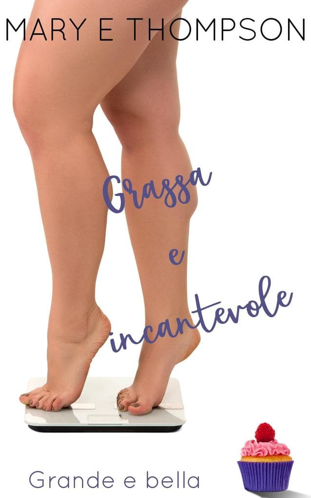 Grassa e incantevole (Grande e bella, #5)
