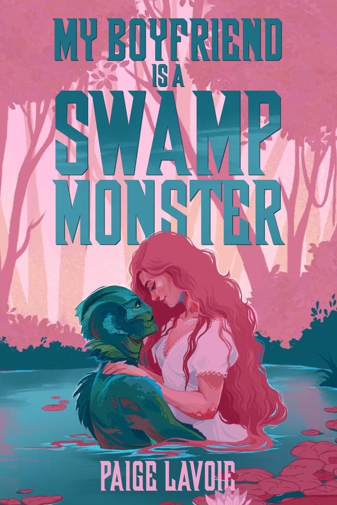 My Boyfriend Is a Swamp Monster (My Monster Meet Cute, #1)