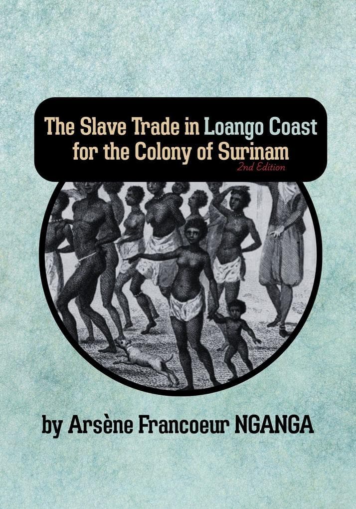 The Slave Trade in Loango Coast for The Colony of Surinam