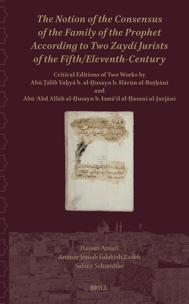 The Notion of the Consensus of the Family of the Prophet According to two Zaydi Jurists of the Fifth/Eleventh-Century