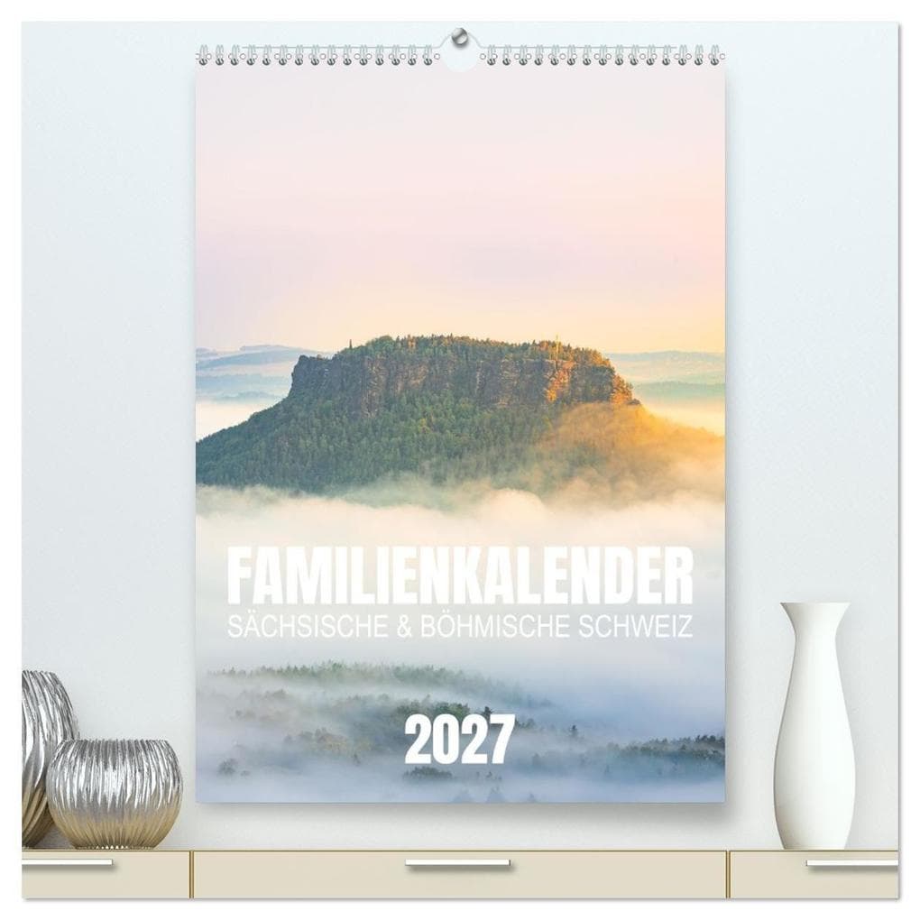 Familienkalender - Sächsische und Böhmische Schweiz (hochwertiger Premium Wandkalender 2027 DIN A2 hoch), Kunstdruck in Hochglanz