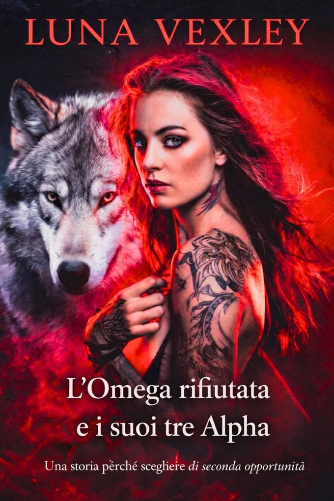 L'Omega rifiutata e i suoi tre Alpha: Una storia perché scegliere di seconda opportunità