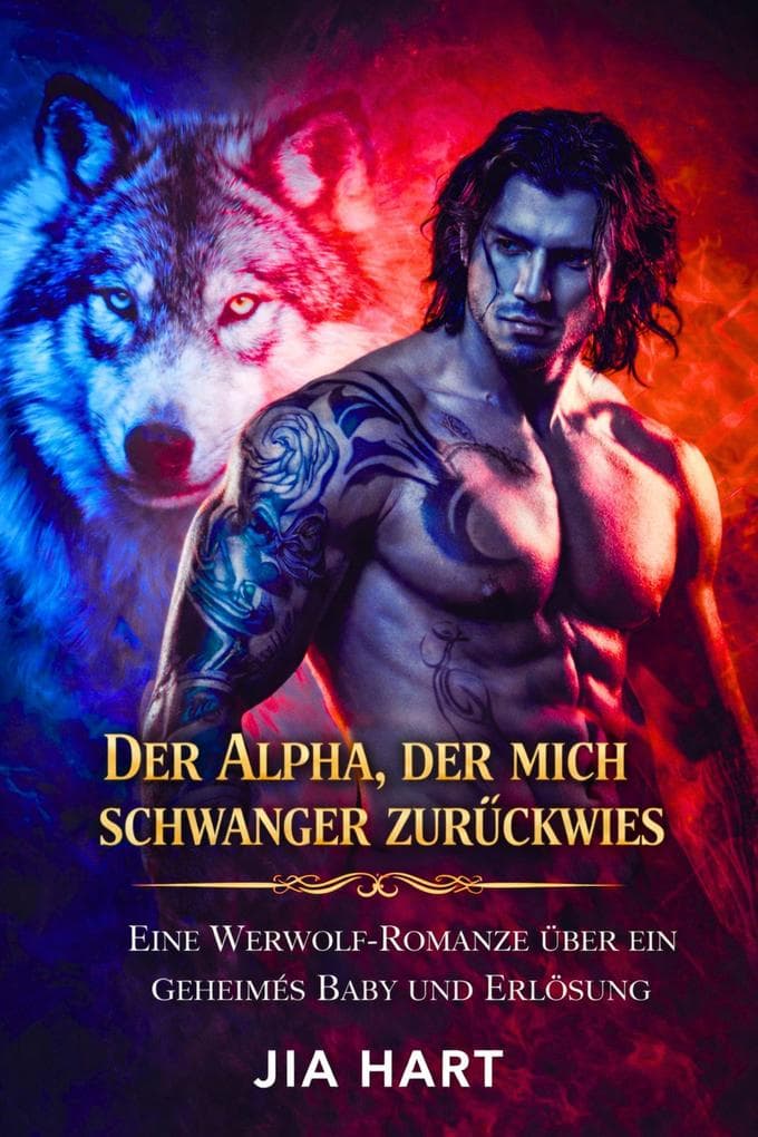 Der Alpha, der mich schwanger zurückwies: Eine Werwolf-Romanze über ein geheimes Baby und Erlösung