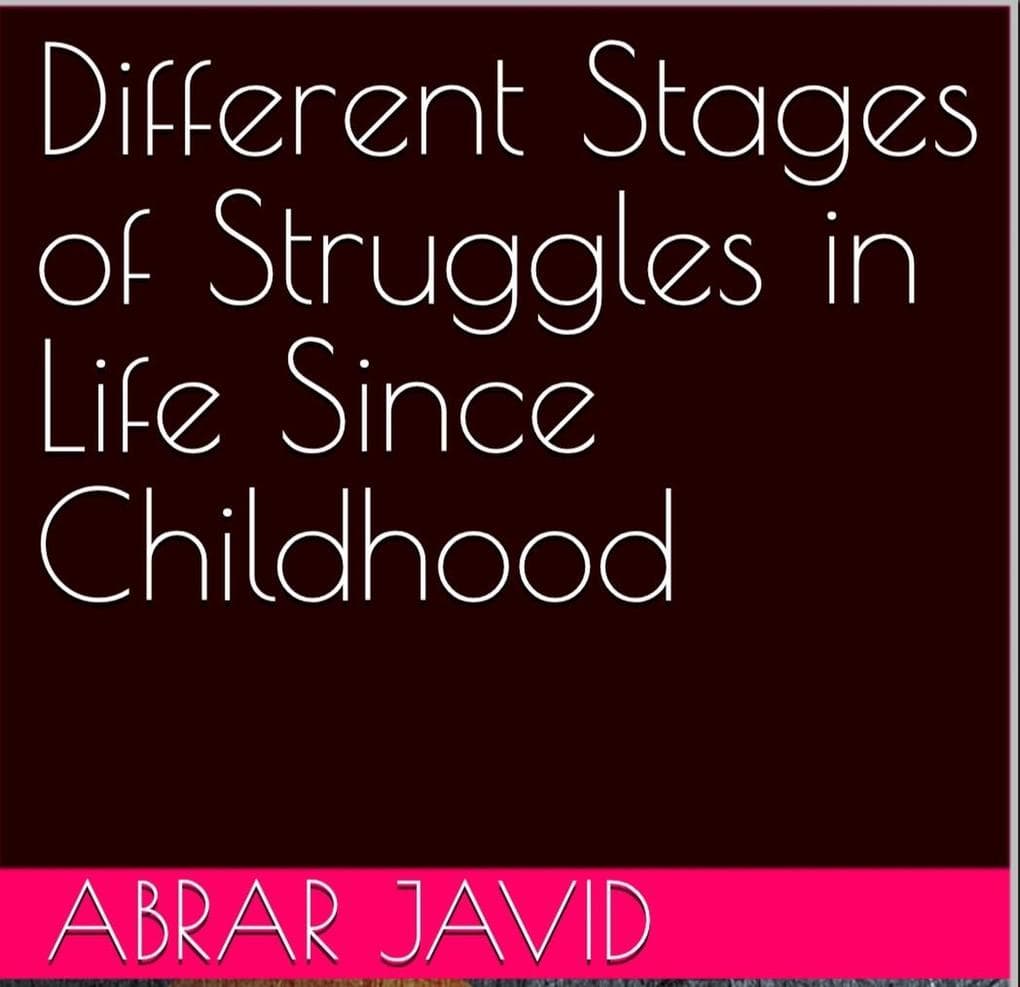 Different Stages of Struggles in Life Since Childhood - Part 1