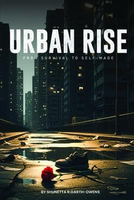 ii URBAN RISE A Story of Struggle, Ambition, and Survival