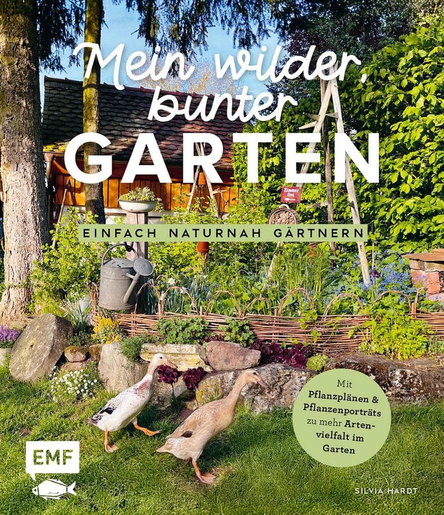 Mein wilder, bunter Garten -Einfach naturnah gärtnern