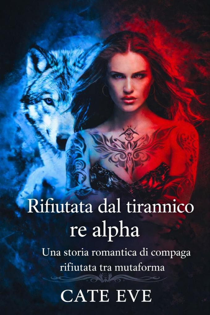 Rifiutata dal tirannico re alpha: Una storia romantica di compagna rifiutata tra mutaforma