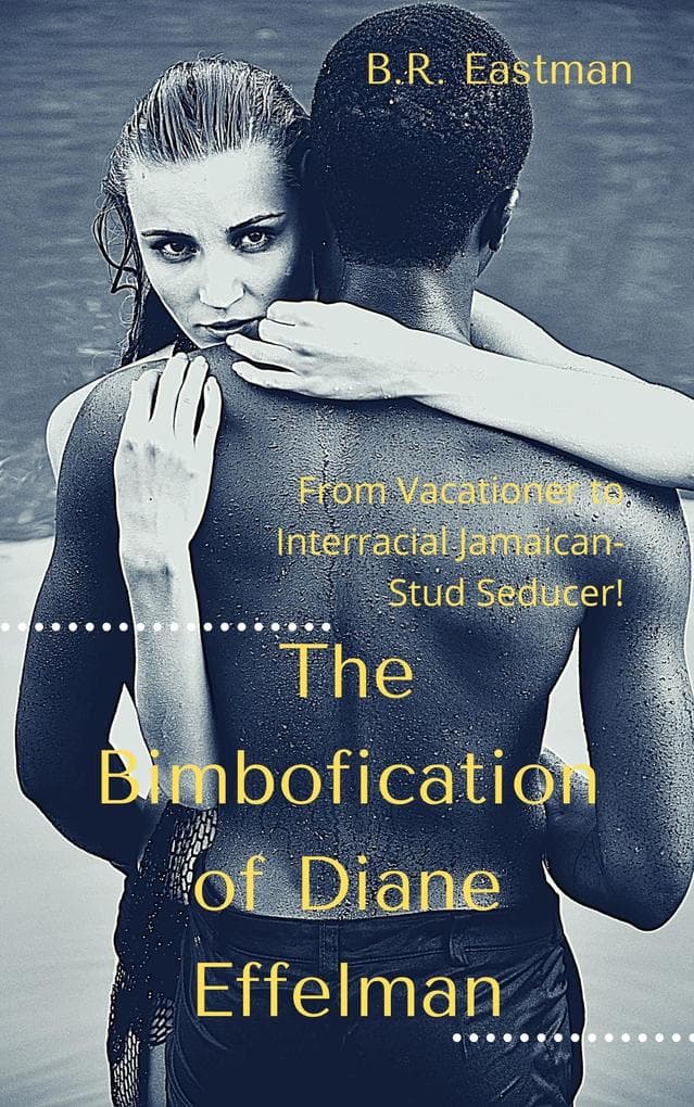 The Bimbofication of Diane Effelman: From Vacationer to Interracial Jamaican-Stud Seducer! (The Bimbofication of Woman, #35)