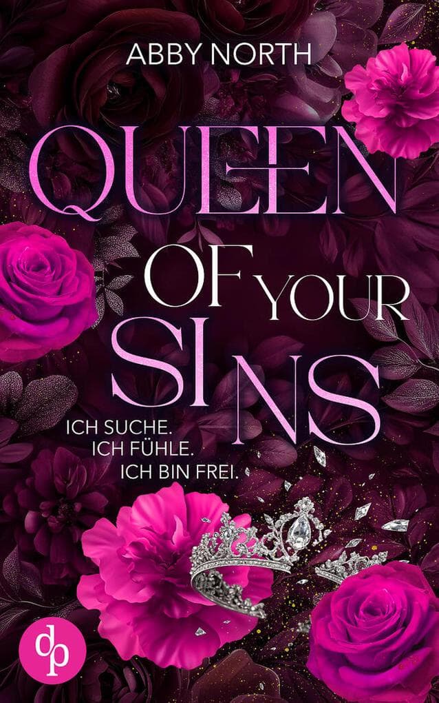 Queen of My Sins - Ich suche. Ich fühle. Ich bin frei. | Eine leidenschaftliche Romantic Suspense