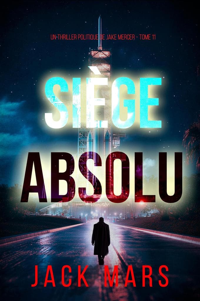 Siège absolu (Un thriller politique de Jake Mercer - Tome 11)
