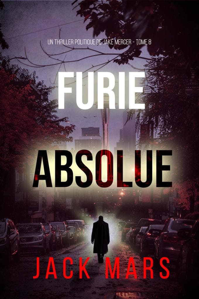 Furie absolue (Un thriller politique de Jake Mercer - Tome 8)