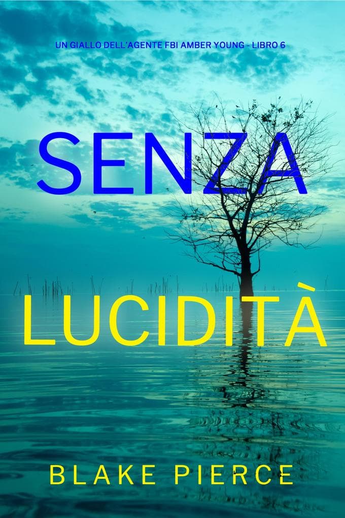 Senza Lucidità (Un giallo dell'agente FBI Amber Young - Libro 6)