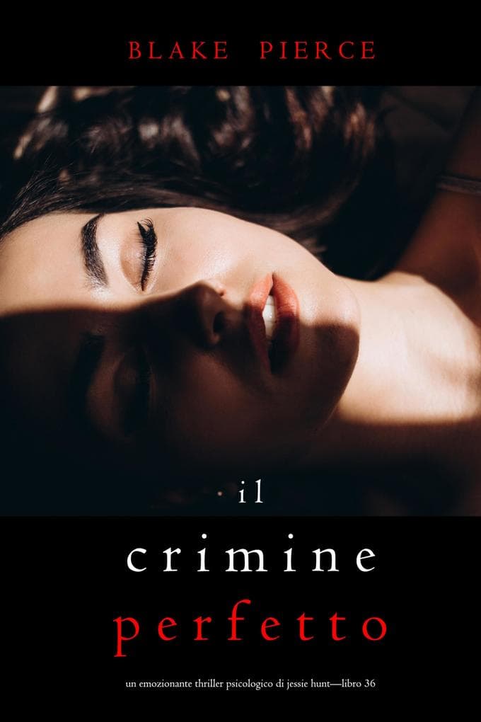 Il Crimine Perfetto (Un emozionante thriller psicologico di Jessie Hunt-Libro Trentasei)